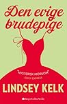 Den evige brudepige by Lindsey Kelk