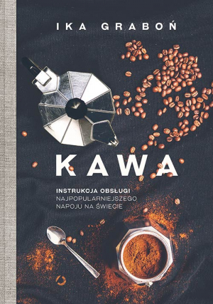 Kawa. Instrukcja obsługi najpopularniejszego napoju na świecie (Hardcover)