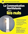 La Communication Non-Violente Pour les Nuls (French Edition) La Communication Non-Violente Pour les Nuls (French Edition)