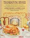Thanksgiving Dinner: Recipes, Techniques, and Tips for America's Favorite Celebration