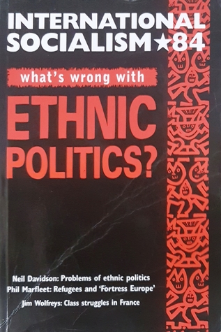 What's wrong with ethnic politics? (International Socialism, #84)