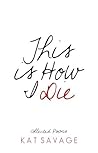 This is How I Die by Kat Savage