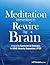 Meditation Interventions to Rewire the Brain: Integrating Neuroscience Strategies for ADHD, Anxiety, Depression & PTSD