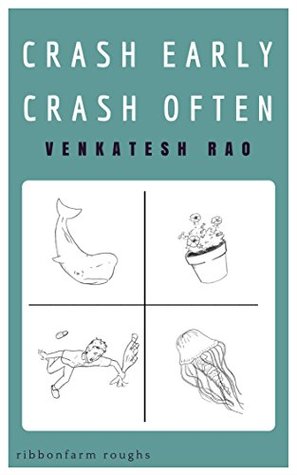 Crash Early, Crash Often (Ribbonfarm Roughs Book 3)
