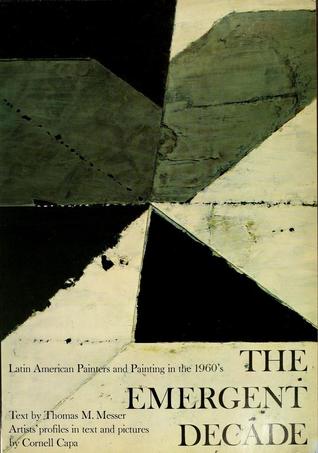 The Emergent Decade: Latin American Painters and Painting in the 1960s (Hardcover)