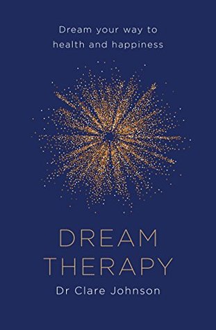 Dream Therapy: Dream your way to health and happiness (Kindle Edition)