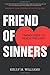 Friend of Sinners: Taking Risks to Reach the Lost
