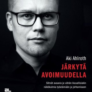 Järkytä Avoimuudella (Hardcover)