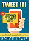 Book cover for Tweet It! Great News and Feature Writing 140 Characters at a Time: A journalist's tips for pumping life into every story