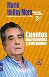 CUENTOS, MICROCUENTOS Y ANTICUENTOS by Mario Halley Mora