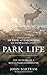 Park Life: The Memoirs of a...
