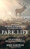 Park Life: The Memoirs of a Royal Parks Gamekeeper Park Life: The Memoirs of a Royal Parks Gamekeeper