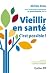 Vieillir en santé : C'est possible ! (French Edition)