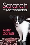 Scratch the Matchmaker by Austin Daniels