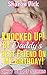 Knocked Up! By Daddy On My Birthday! by Sharon Dick