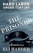 The Prisoner: Hard Labor; Under Torture