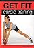 Get Fit Cardio Training