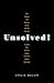 Unsolved! by Craig P. Bauer