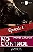 No control - épisode 1