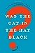 Was the Cat in the Hat Black?: The Hidden Racism of Children's Literature, and the Need for Diverse Books