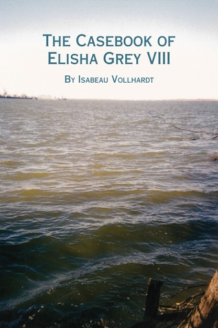 The Casebook of Elisha Grey VIII (Casebook #8)