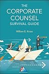 The Corporate Counsel Survival Guide