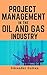 PROJECT MANAGEMENT IN OIL A...