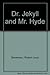 Dr. Jekyll and Mr. Hyde