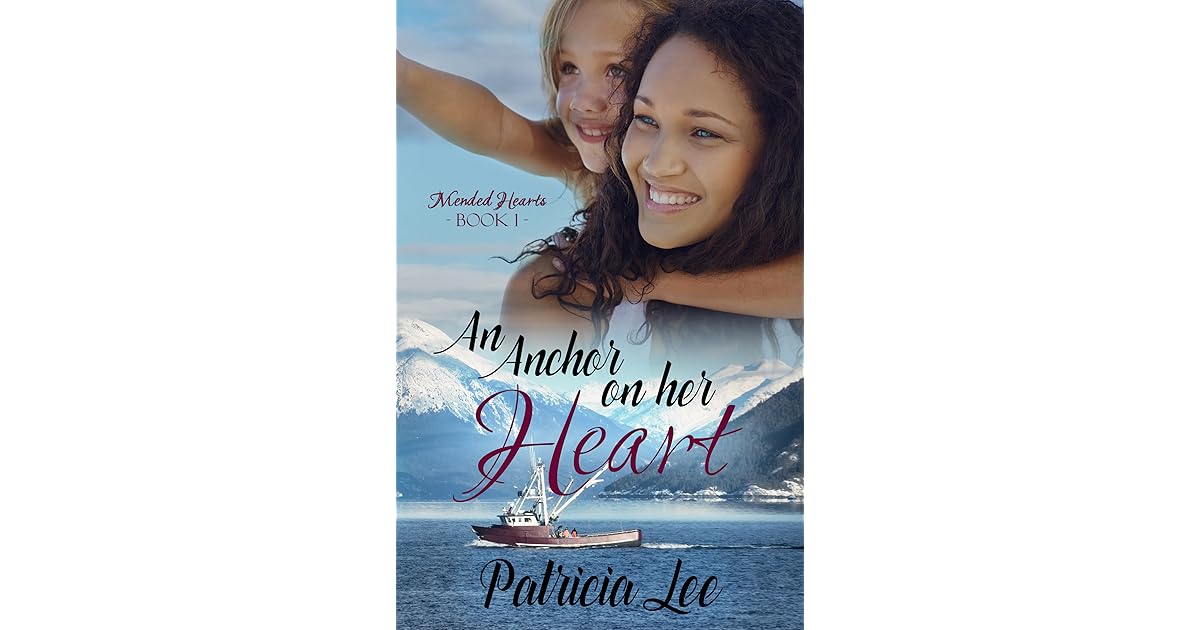 An Anchor on Her Heart (Mended Hearts, #1) by Patricia Lee