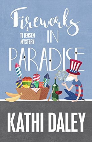 Fireworks in Paradise (TJ Jensen Mystery #8)
