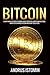 Bitcoin: Everything You Need to Know about Bitcoin, how to Mine Bitcoin, how to Exchange Bitcoin and how to Buy BTC. (Cryptocurrency Book 3)