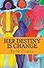 Her Destiny is Change