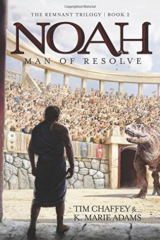 Noah: Man of Resolve (Remnant Trilogy #2)