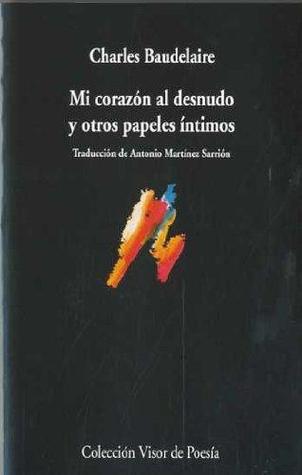 Mi corazón al desnudo y otros papeles íntimos (Paperback)