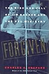 Forgiven: The Rise and Fall of Jim Bakker and the PTL Ministry