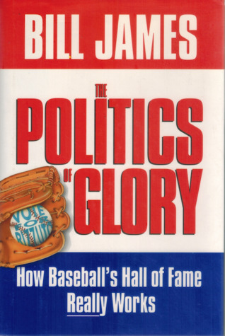The Politics of Glory: How the Baseball's Hall of Fame Really Works (Hardcover)