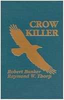 Crow Killer: The Saga of Liver-Eating Johnson by Raymond W. Thorp