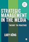 Book cover for Strategic Management in the Media: Theory to Practice