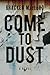 Come to Dust