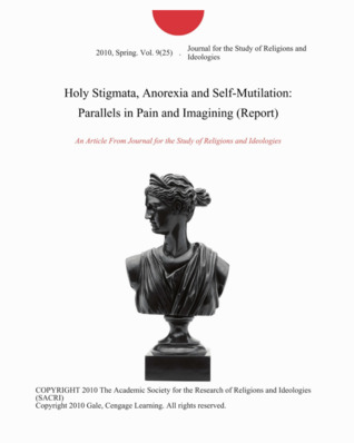 Holy Stigmata, Anorexia and Self-Mutilation: Parallels in Pain and Imagining
