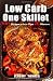 Low Carb One Skillet by Jeremy Torres