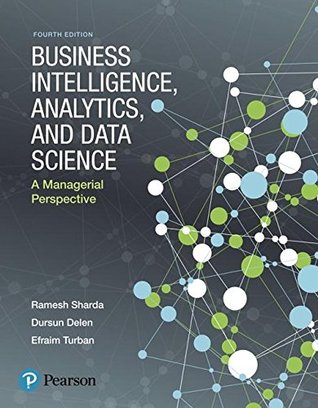 Business Intelligence, Analytics, and Data Science: A Managerial Perspective (Paperback)