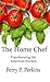The Home Chef: Transforming...