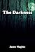 The Darkness by Jason Hughes