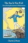 The Sea is Not Full: Ocean Sailing Revelations & Misadventures