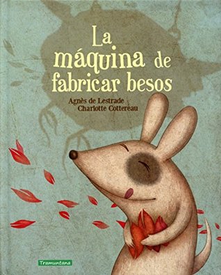 La máquina de fabricar besos (Hardcover)
