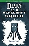 Diary of a Minecraft Squid: An Unofficial Minecraft Book