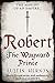 The Wayward Prince (Robert the Wayward Prince #1)