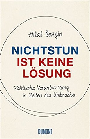 Nichtstun ist keine Lösung: Politische Verantwortung in Zeiten des Umbruchs
