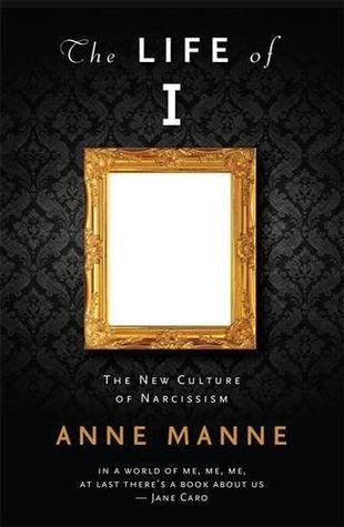 The Life of I: The New Culture of Narcissism (Paperback)